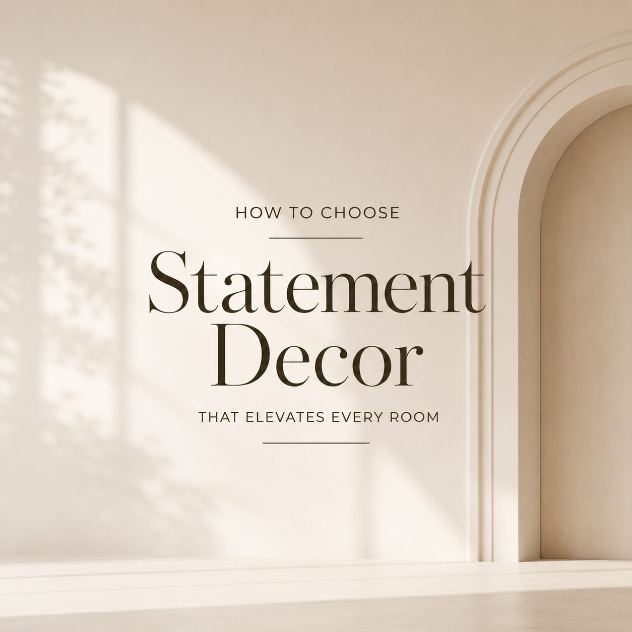 How to Choose Statement Decor That Elevates Every Room